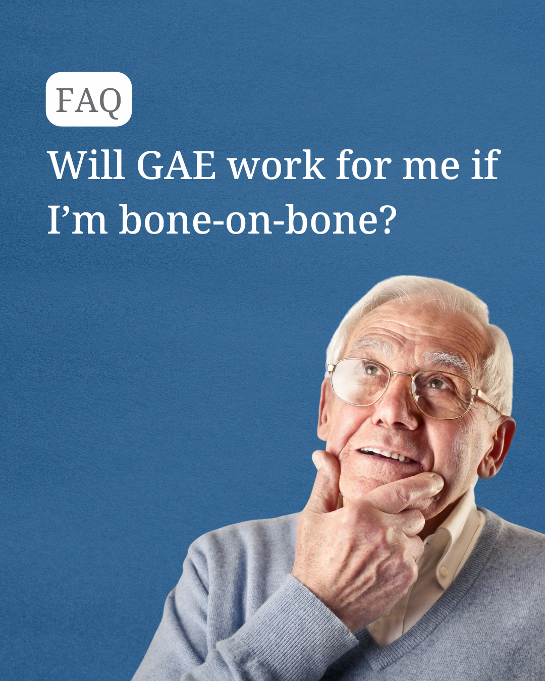 Sound Vascular - Will GAE work if I am bone on bone